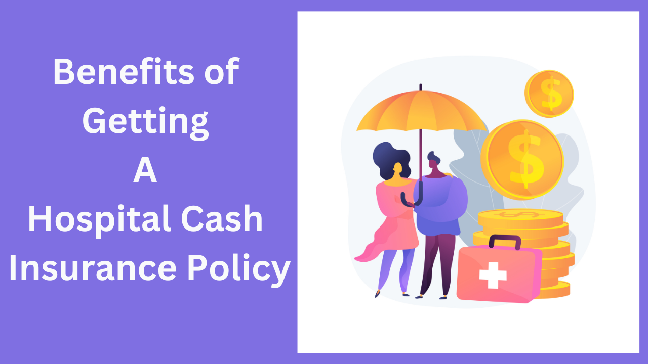 Benefits of Getting a Hospital Cash Insurance Policy